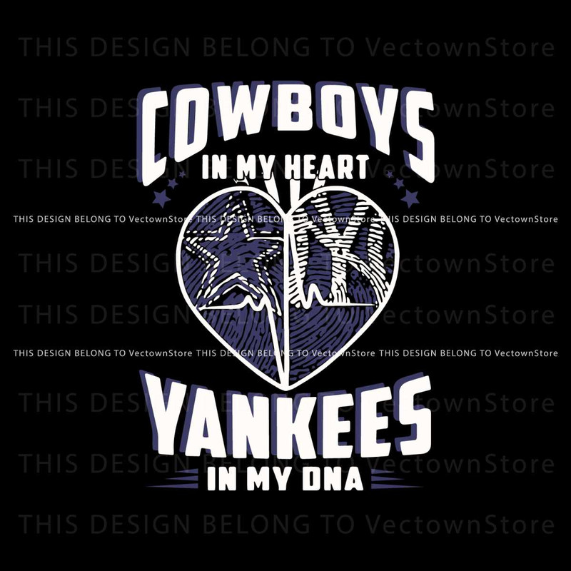 Cowboys In My Heart Yankees In My Dna Svg.jpg