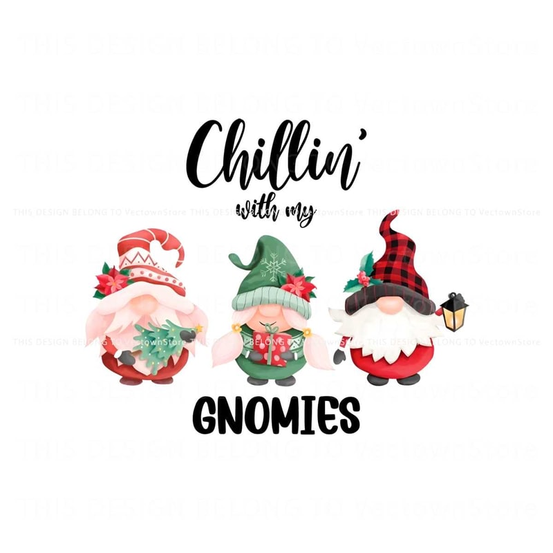 Cute Chillin With My Gnomies Xmas PNG.jpg