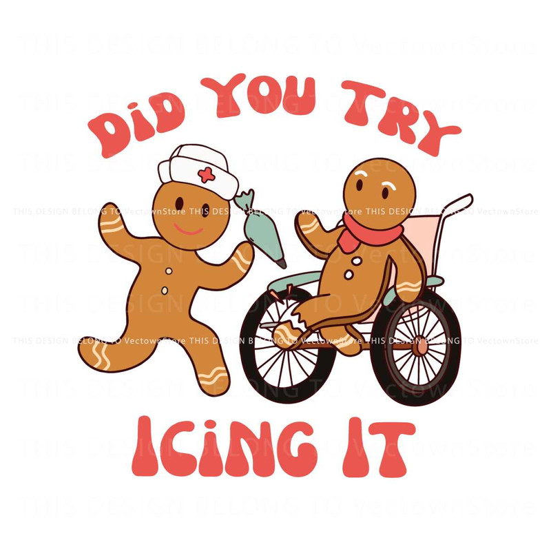 Did You Try Icing It Nurse Gingerbread SVG.jpg