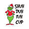 Funny Grinch Shuh Duh Fuh Cup SVG.jpg