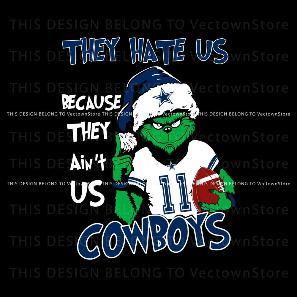 Grinch They Hate Us Because They Aint Us Cowboys Svg.jpg