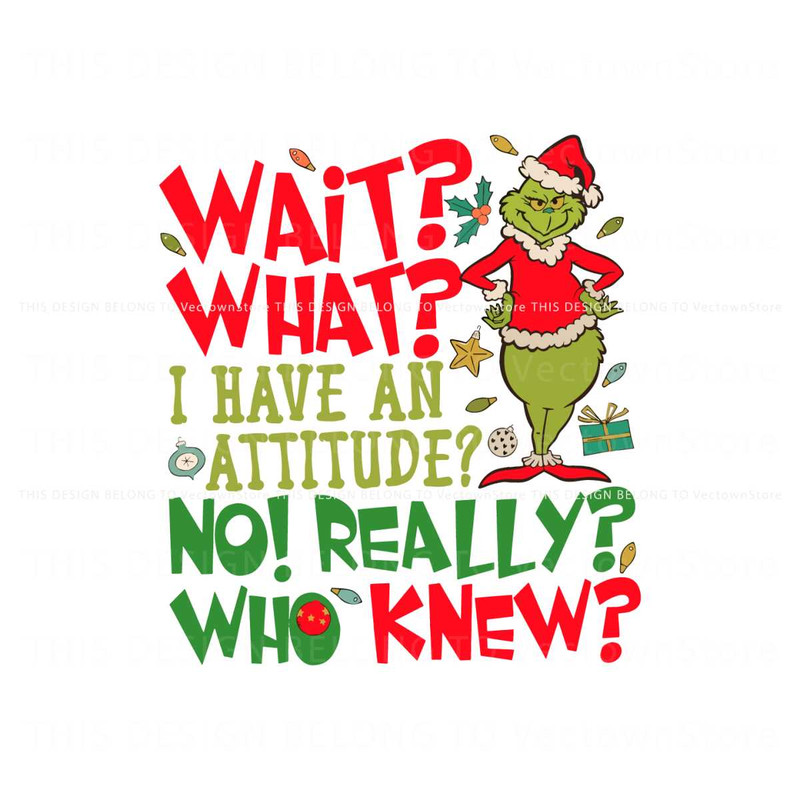 Grinch Wait What I Have An Attitude SVG.jpg