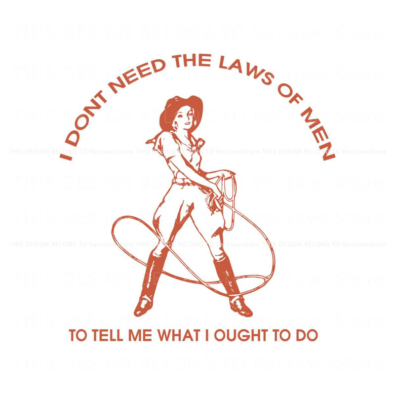 I Dont Need The Laws Of Men SVG.jpg