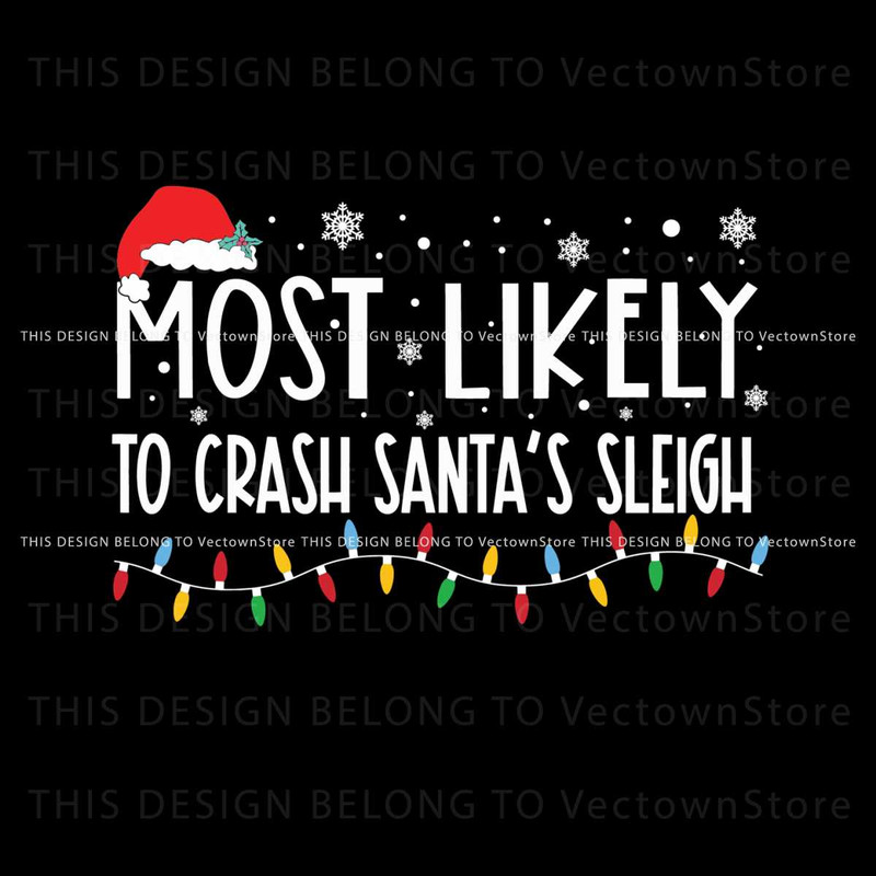 Most Likely To Crash Santa's Sleigh Svg.jpg