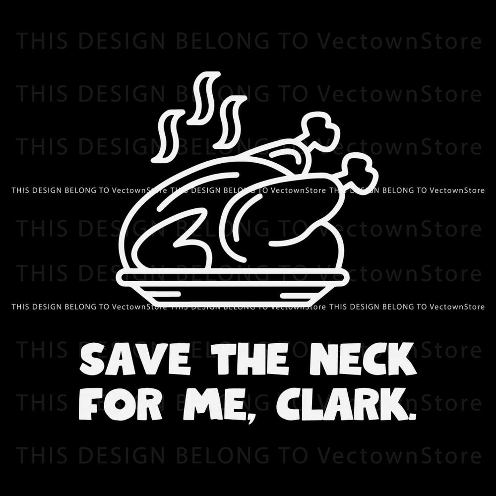 Save The Neck For Me Clark SVG.jpg