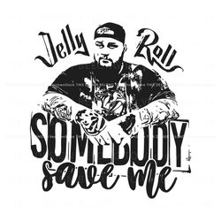 somebody save me jelly roll svg, trending design file