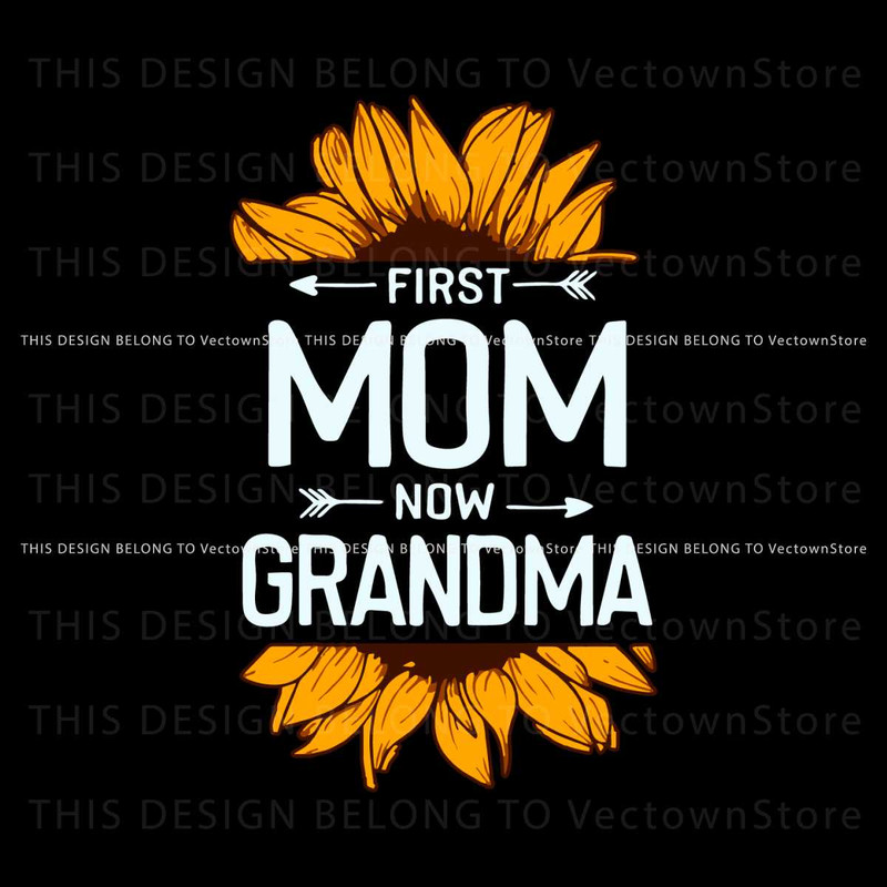 Sunflower First Mom Now Grandma SVG.jpg