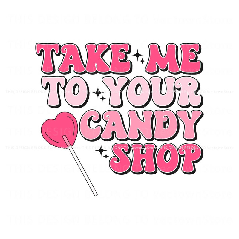 Take Me To Your Candy Shop SVG.jpg