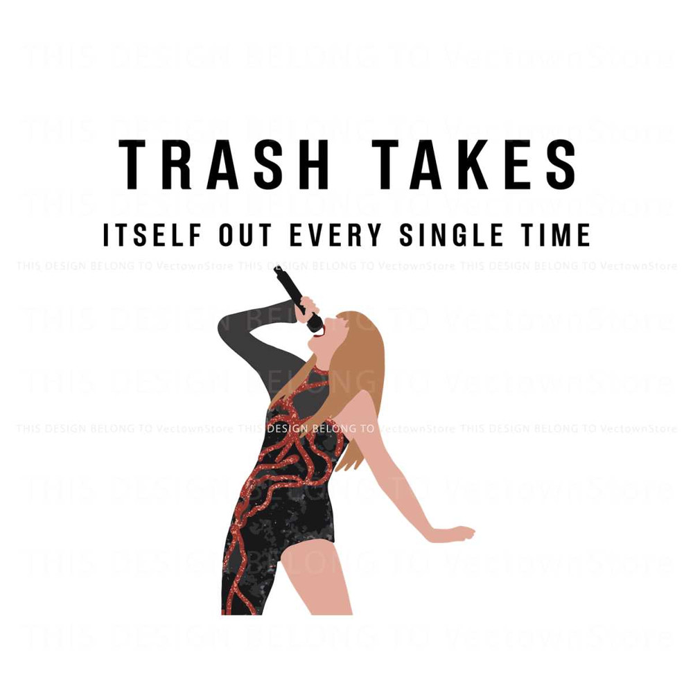 Trash Takes Itself Out Every Single Time Taylor SVG.jpg