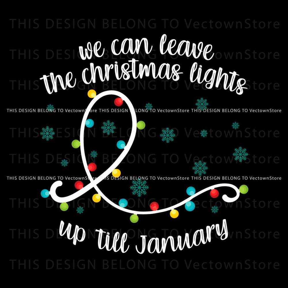 We Can Leave The Christmas Lights SVG.jpg
