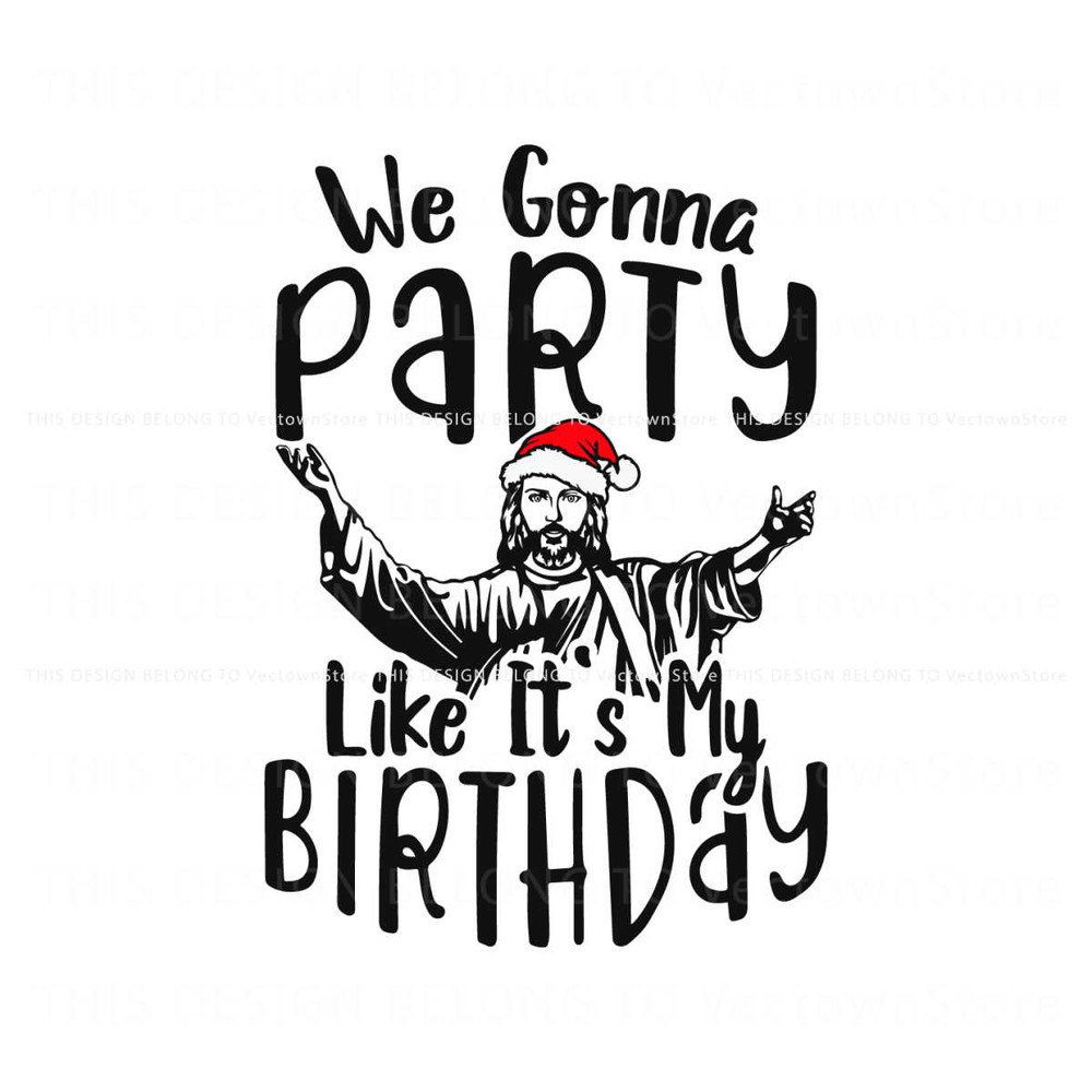 We Gonna Party Like Its My Birthday SVG.jpg