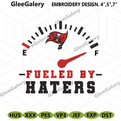 Funny Tampa Bay Buccaneers Fueled By Haters Embroidery Design