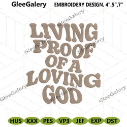 living proof of a loving god embroidery download
