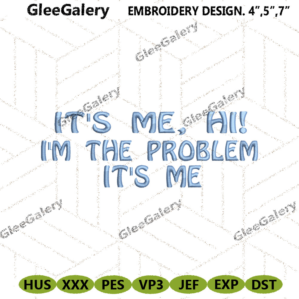 Its-Me-Hi-Im-The-Problem-Embroidery-Design-PG30052024SC12.png