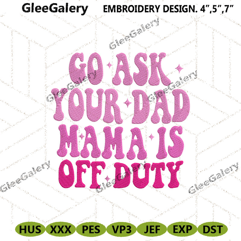 Go-Ask-Your-Dad-Mama-Embroidery-Instant-Download-PG30052024SC79.png