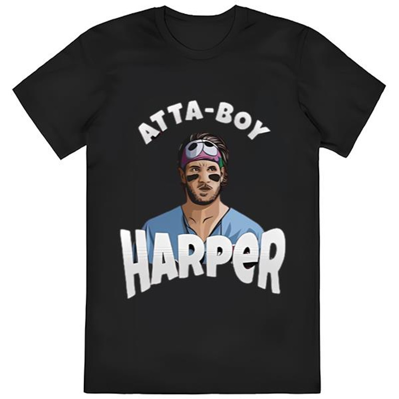 Atta Boy Harper Shirt Phillies Harper Atta-Boy Shirt Bryce Harper Atta-Boy Shirt .jpg