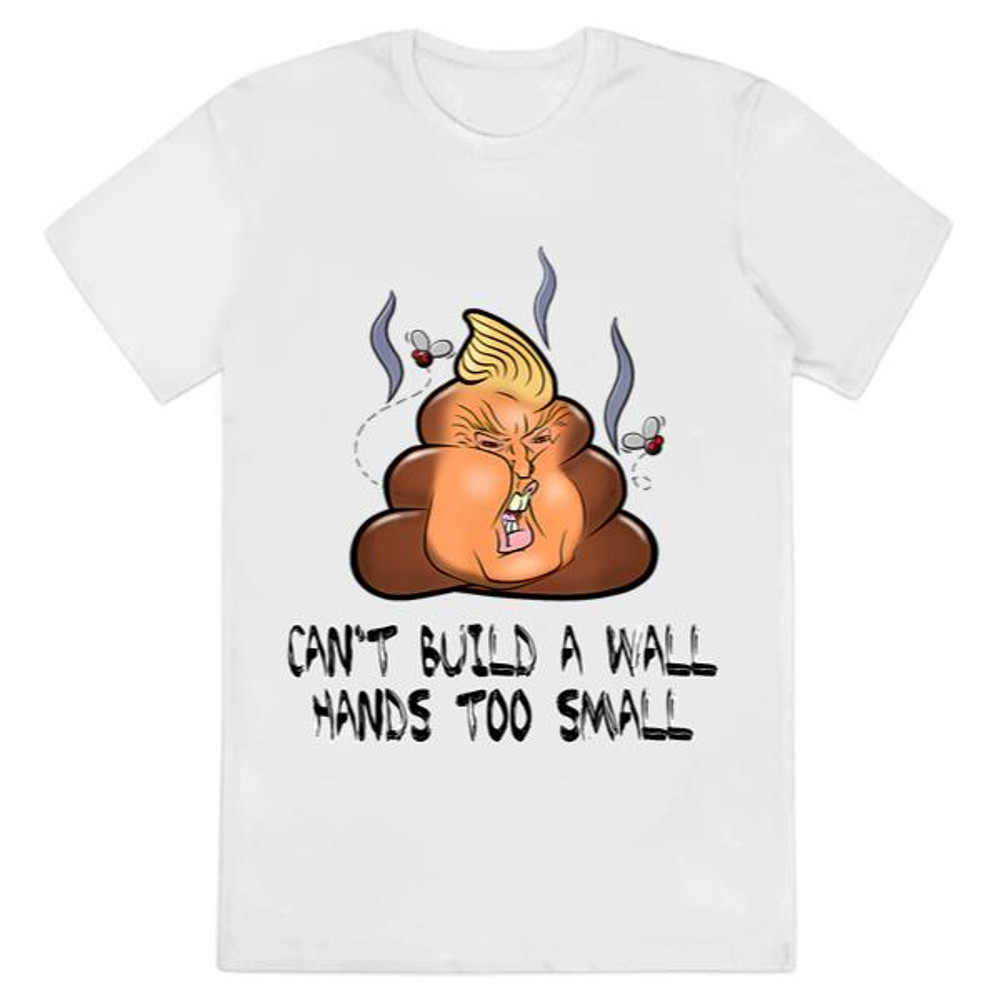 Can't Build A Wall Hands Too Small Funny Anti Trump Shirt .jpg
