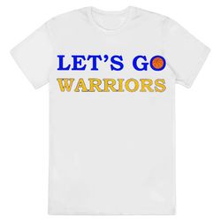 golden state warriors lets go warriors shirt