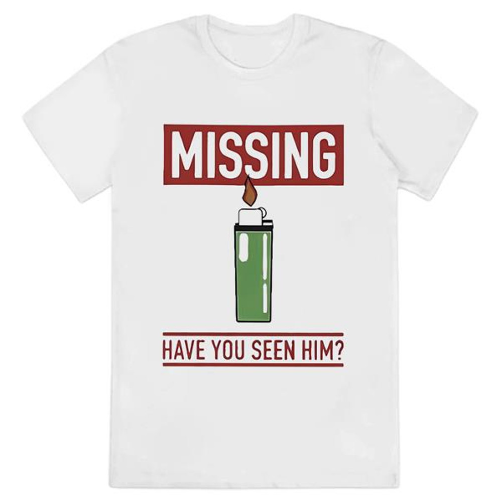 Missing Lighter Have You Seen Him T-Shirt .jpg