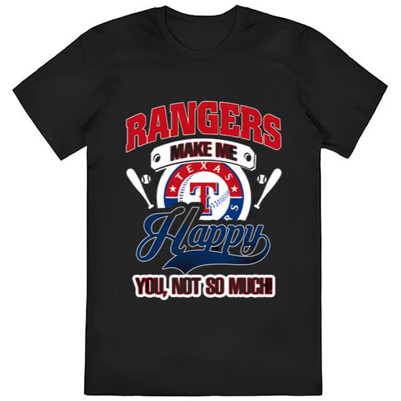 Rangers Make Me Happy You Not So Much T-shirts .jpg