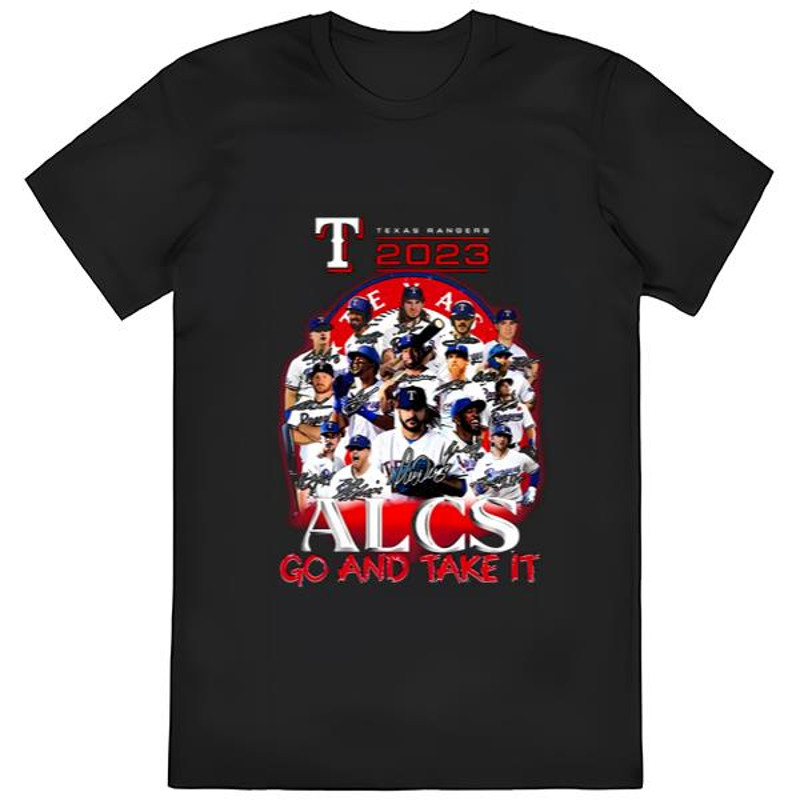 Texas Rangers 2023 ALCS Go And Take It Signatures T-shirt .jpg