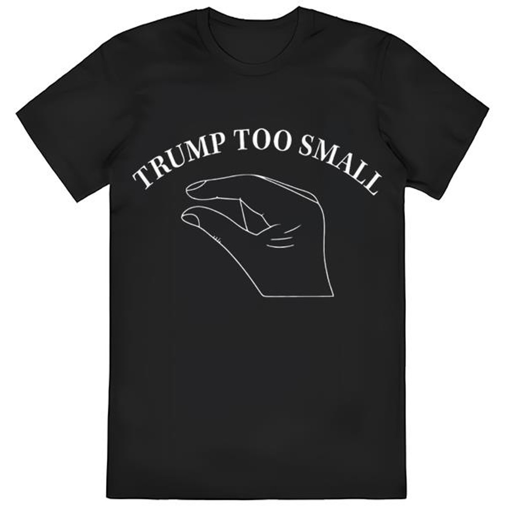 Trump Too Small T-Shirt .jpg