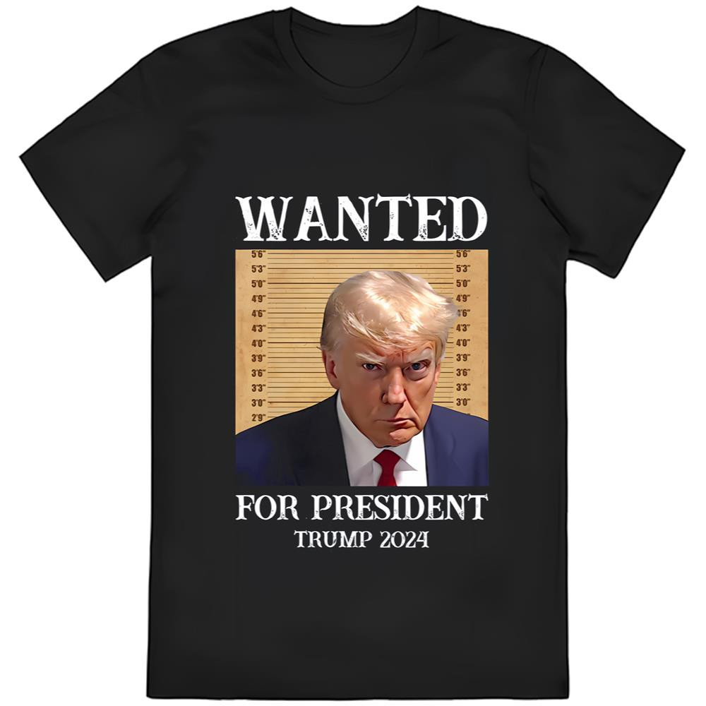 Wanted For President Donald Trump Mugshot 2023 T-Shirt .jpg