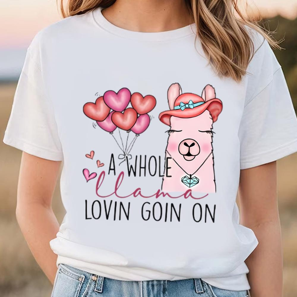 A Whole Llama Lovin Goin On Valentine Shirt .jpg