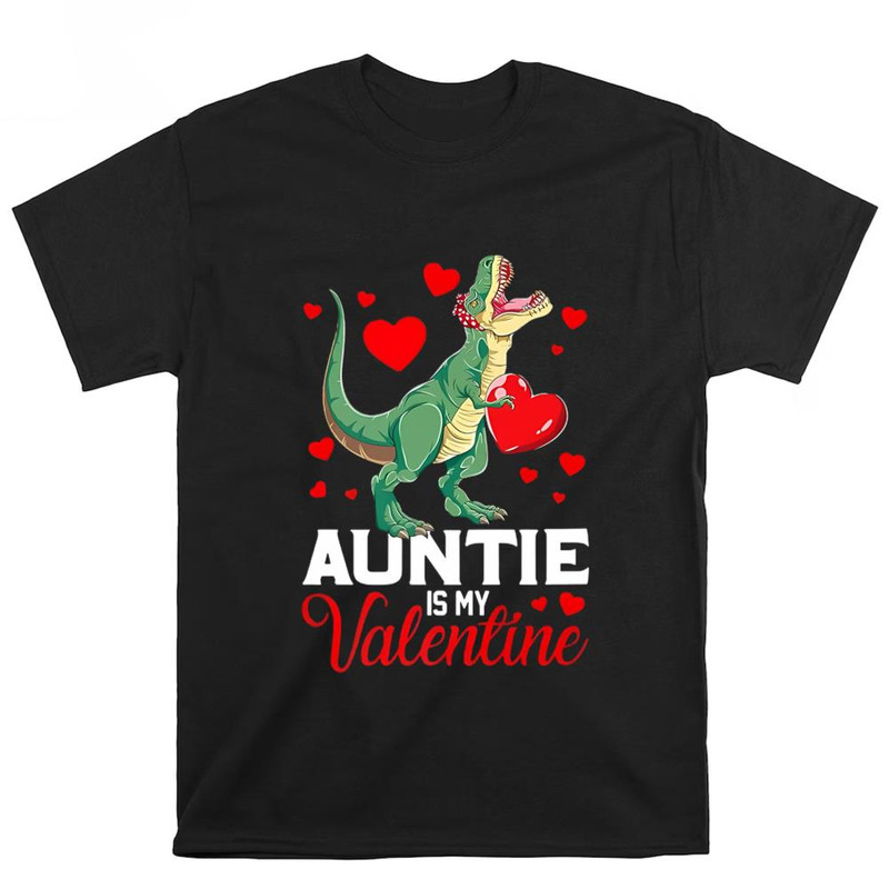 Aunt Is My Valentine T rex Saurus Happy Valentines Day T-Shirt .jpg