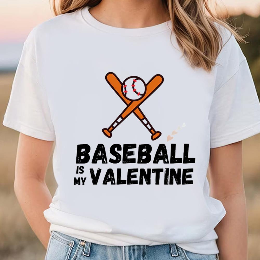 Baseball Is My Valentine Funny Valentine's Day T-Shirt .jpg