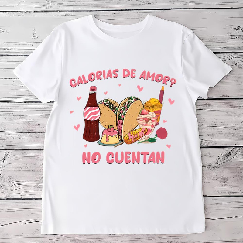 Calorias De Amor No Cuentan Fast Food Valentine T-Shirt .jpg