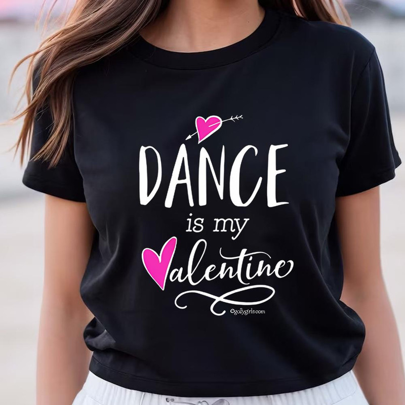 Dance Is My Valentine T-Shirt .jpg