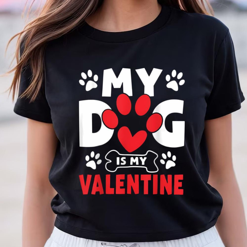 Dogs Dad Mom Valentines Day Gifts, My Dog Is My Valentine Shirt .jpg