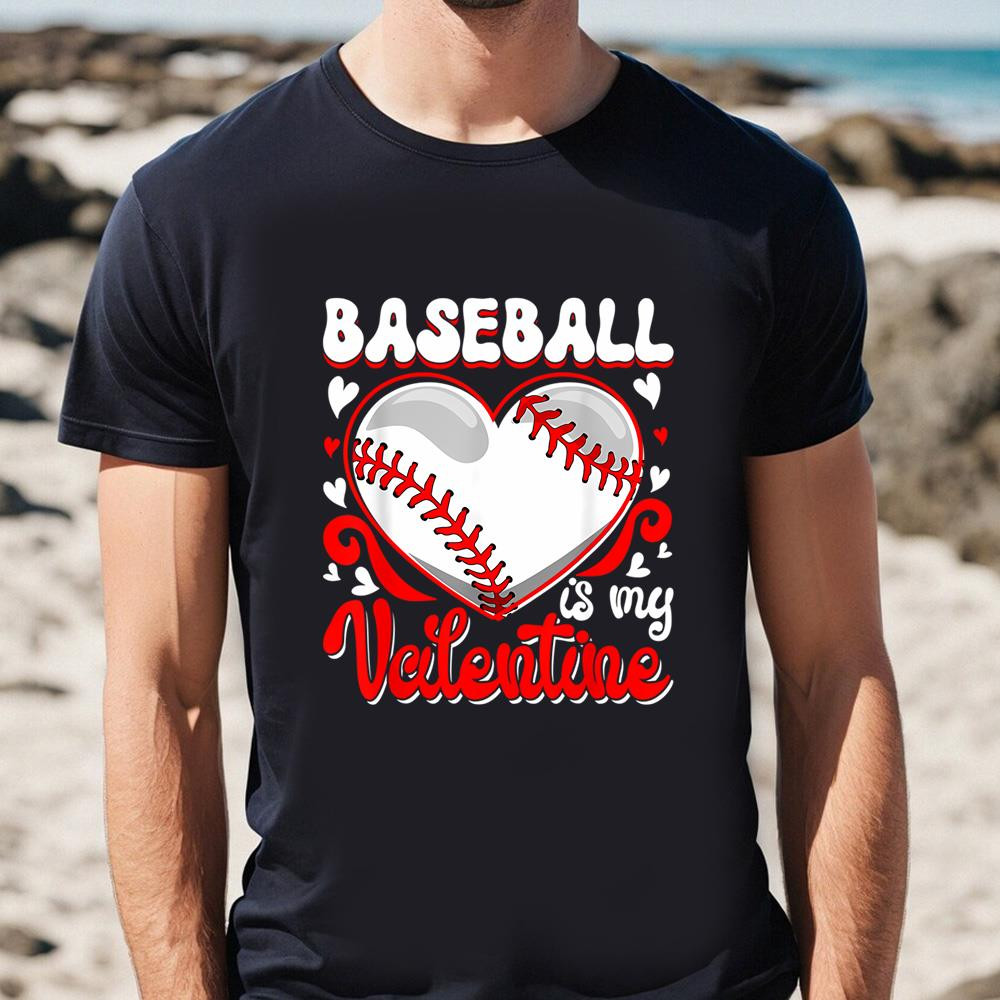 Funny Baseball Is My Valentine Happy Valentine's Day Couple T-Shirt .jpg