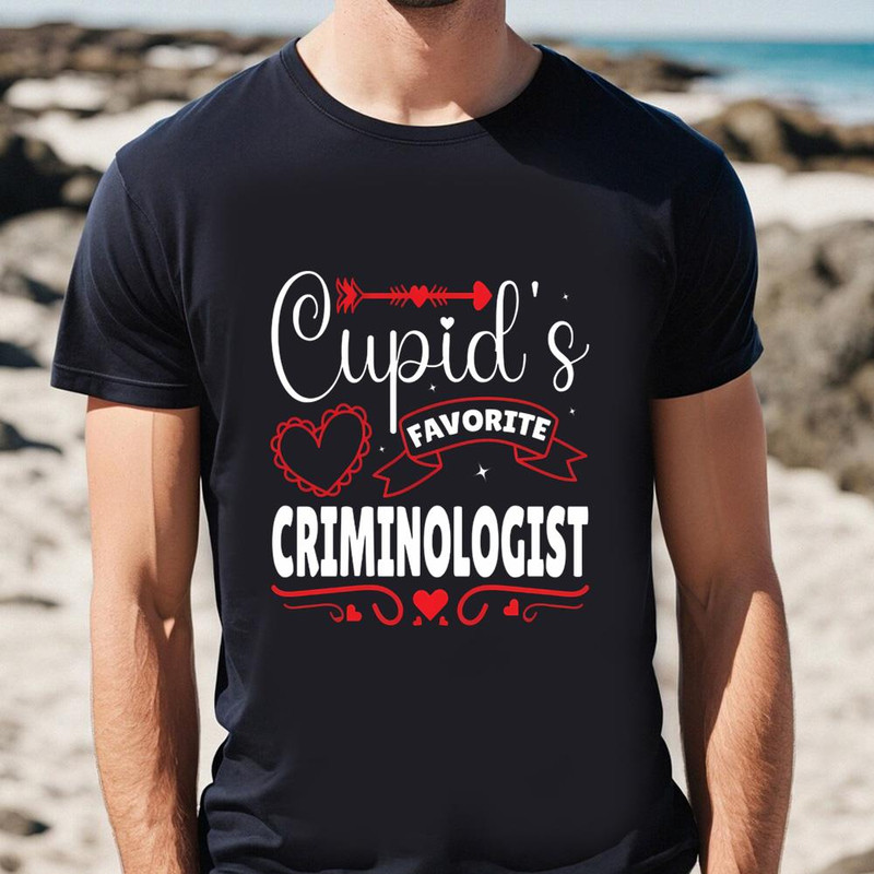 Happy Valentine Day Cupid's Favorite Criminologist Valentine T-shirt .jpg