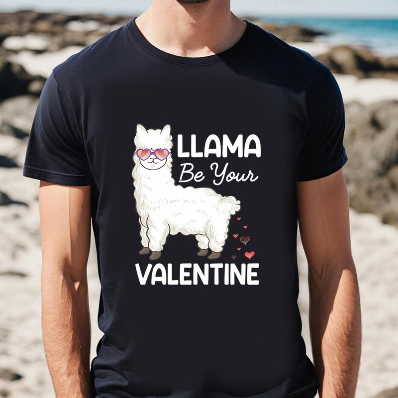 Happy Valentine's Day Llama Be Your Valentine T-shirt .jpg