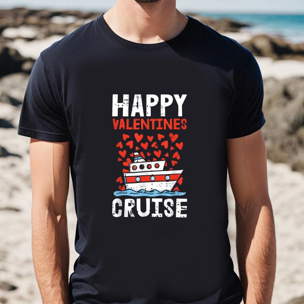 Happy Valentines Cruise Hearts Cool Cruising Vacation Love Shirt .jpg