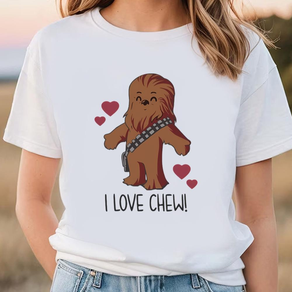I Love Chew Chewbacca Shirt, Disney Valentine Shirt .jpg