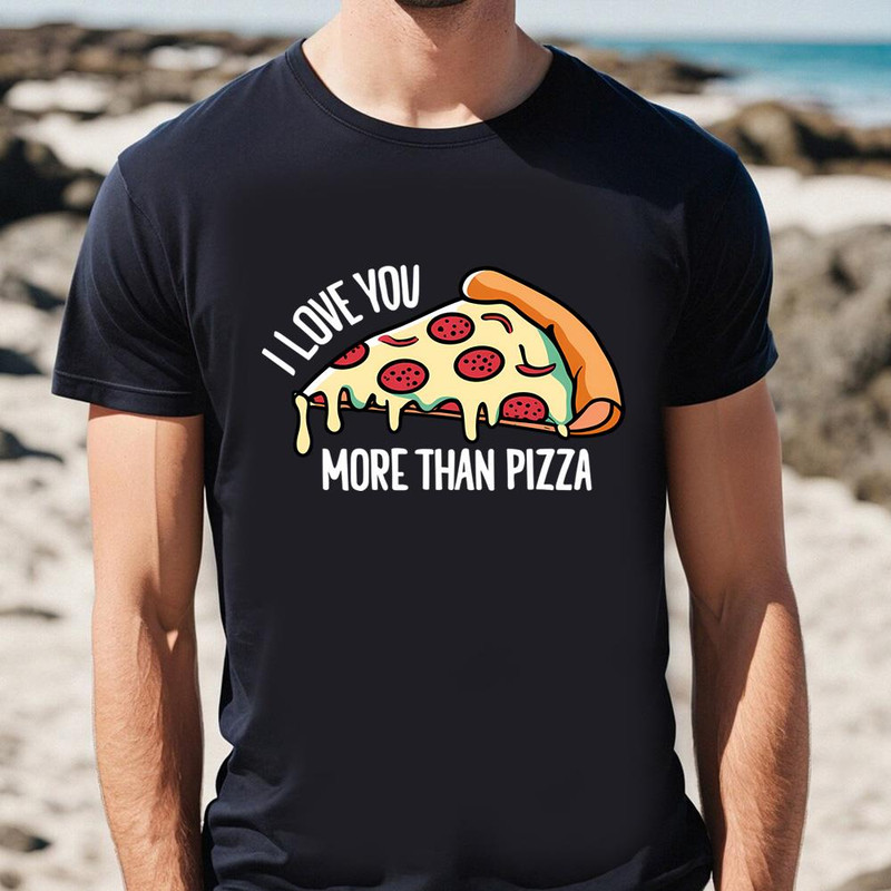 I Love You More Than Pizza Gift For Valentine Day T-Shirt .jpg