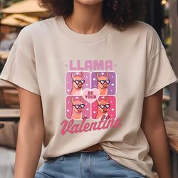 llama be your valentine valentines day llama alpaca funny t-shirt, gift for her, gifts for him