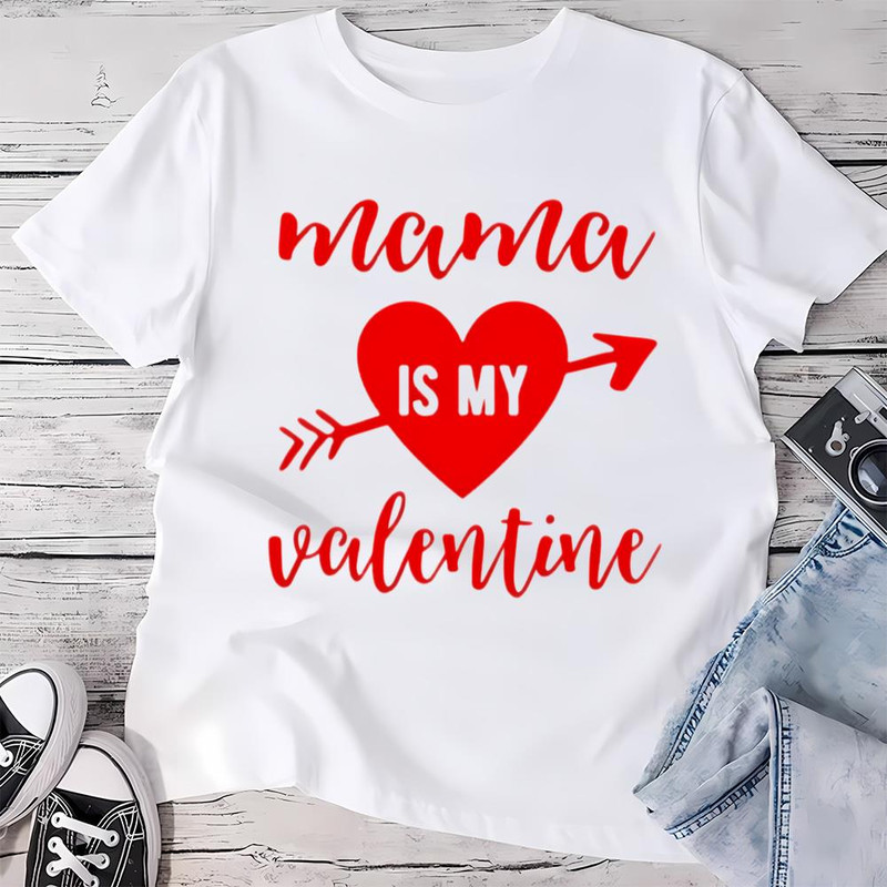 Mama Is My Valentine Shirt .jpg