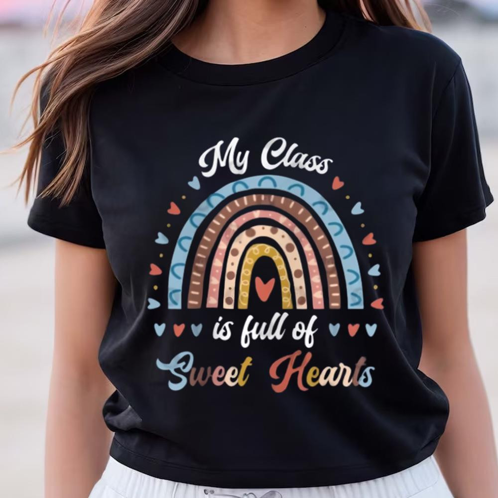 My Class Is Full Of Sweet Hearts Valentine 100 Days Of School Teacher T-Shirt .jpg