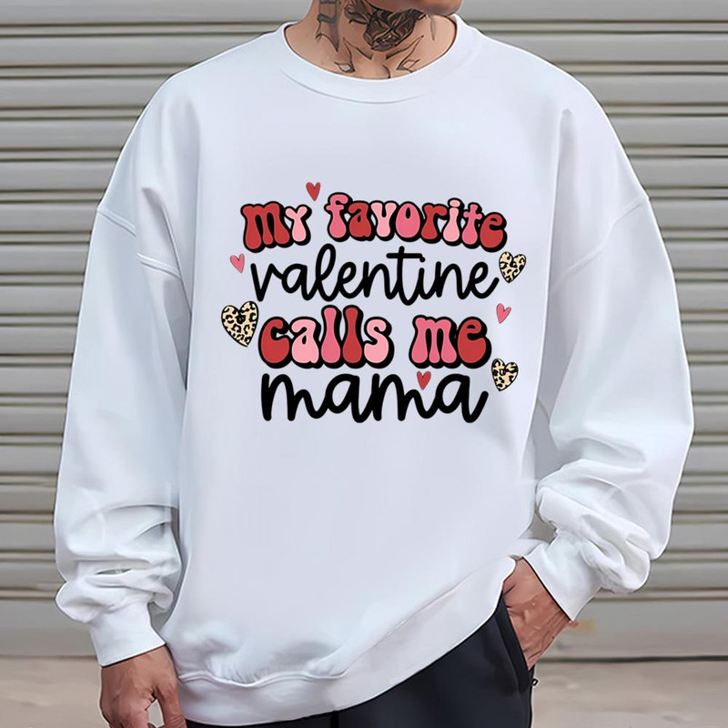 My Favorite Valentine Calls Me Mama Shirt Valentines Gifts For Mom .jpg