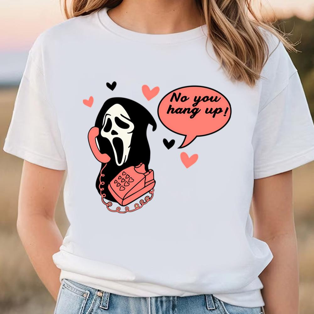 No You Hang Up Funny Ghostface Valentine T-Shirt .jpg