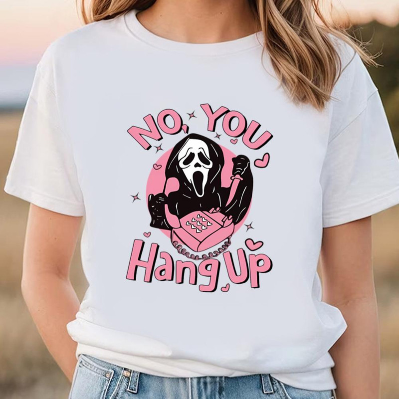 No You Hang Up Ghostface Funny T-Shirt .jpg