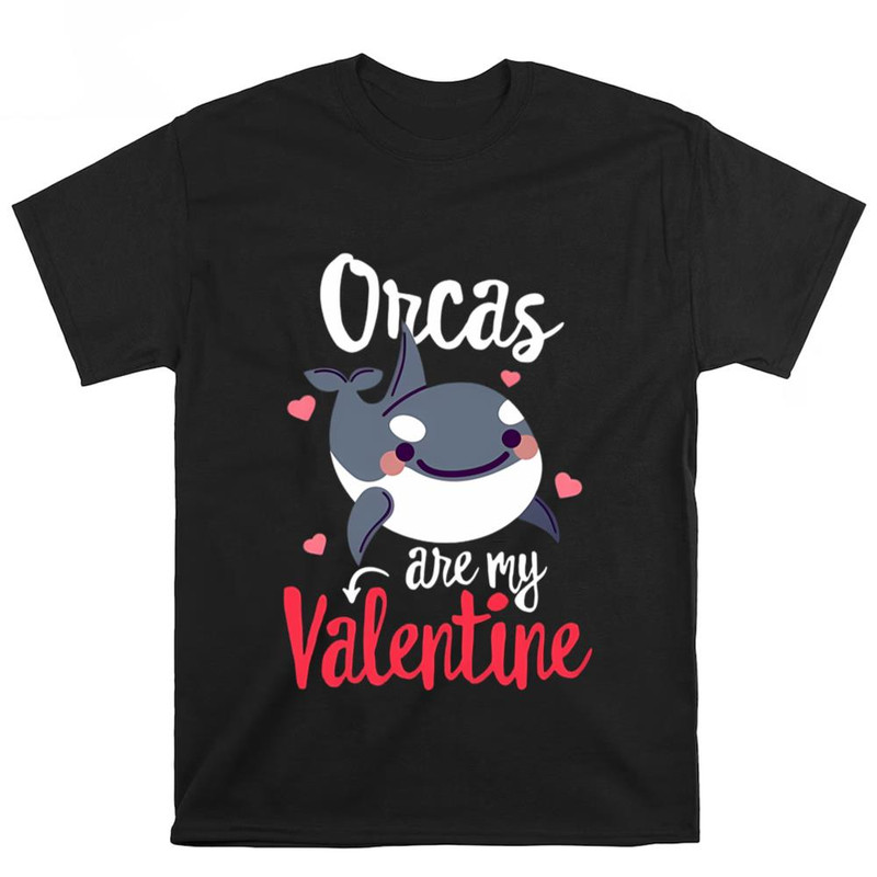 Orcas Are My Valentine Funny Valentine's Day Singles Gift T-Shirt .jpg
