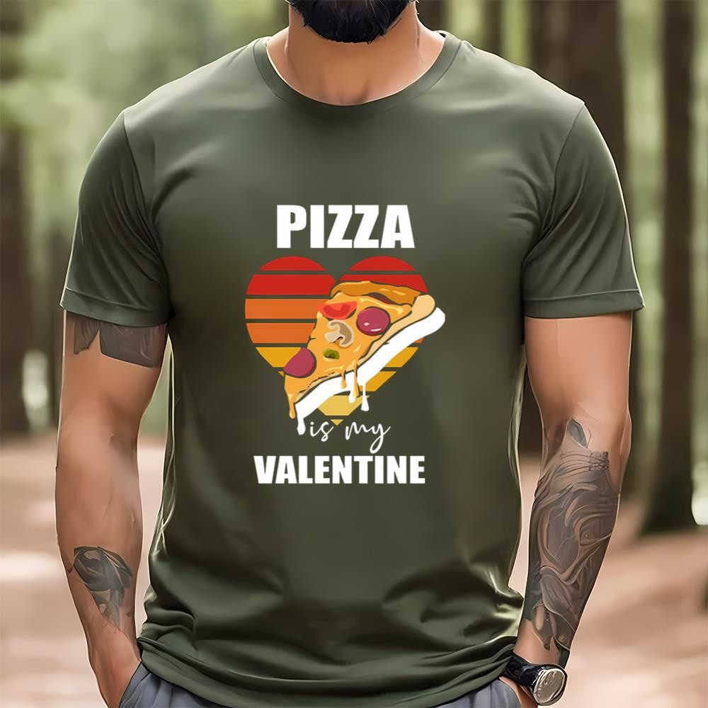 Pizza Is My Valentine Funny Pizza Lover Valentines T-shirt .jpg