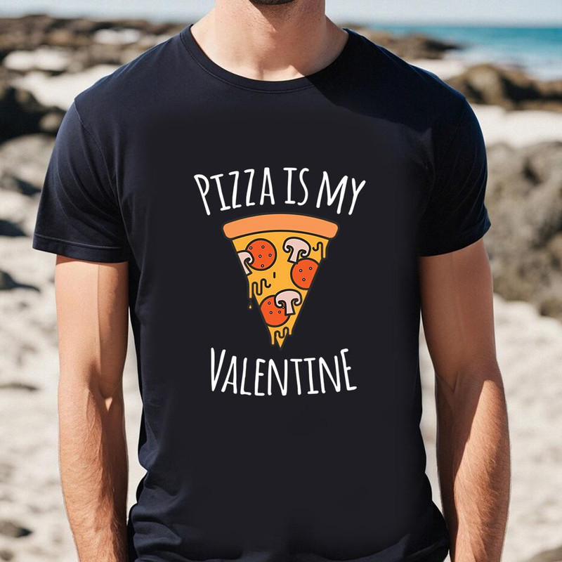 Pizza Is My Valentine Funny Valentines Day Gifts T-Shirt .jpg