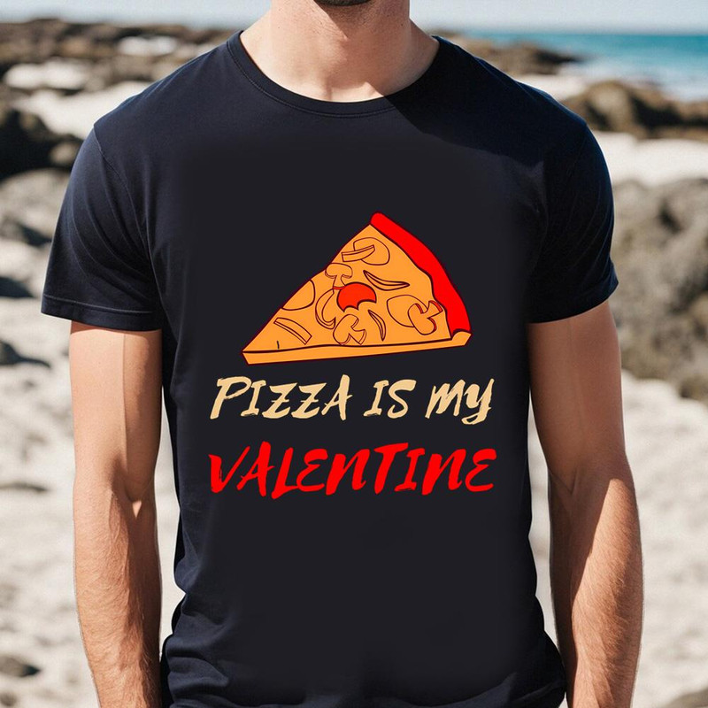 Pizza Is My Valentine Funny Valentines Day Pizza Lover Gifts T-Shirt .jpg