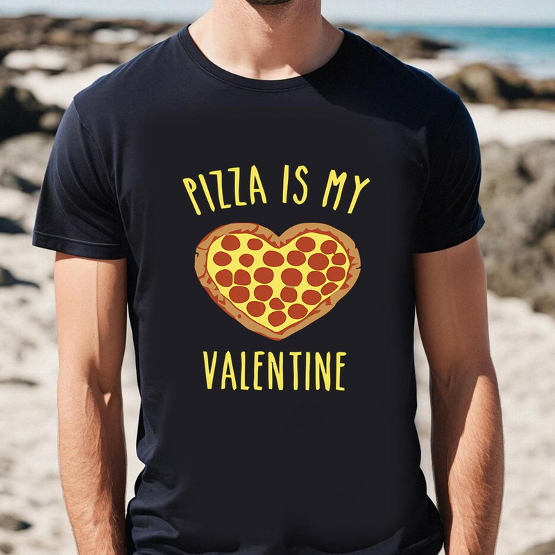 Pizza Is My Valentine Pizza Heart T-Shirt .jpg